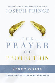 The Prayer of Protection Study Guide: Living Fearlessly in Dangerous Times