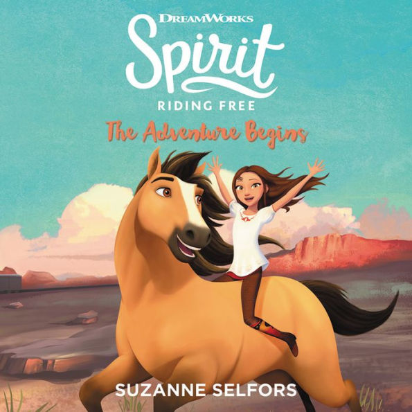 The Adventure Begins (Spirit Riding Free Series #1)