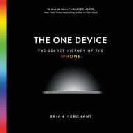 Title: The One Device: The Secret History of the iPhone, Author: David O. Offutt