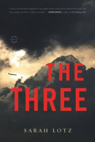 Title: The Three: A Novel, Author: Sarah Lotz