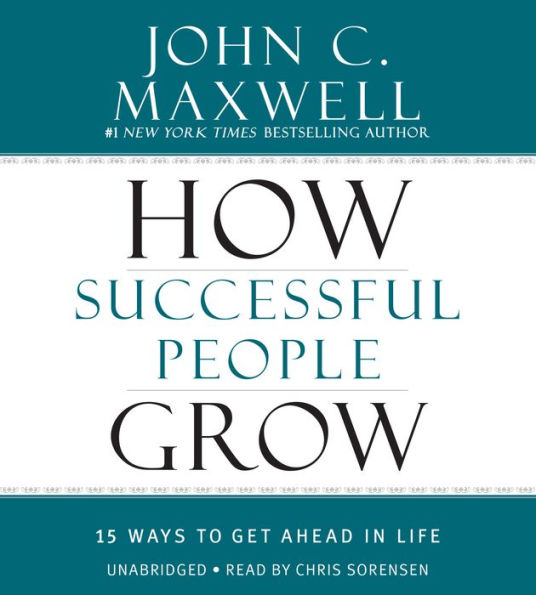 How Successful People Grow: 15 Ways to Get Ahead in Life