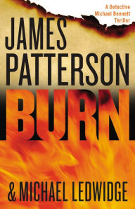 Title: Burn (Michael Bennett Series #7), Author: James Patterson