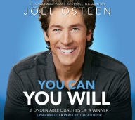 Title: You Can, You Will: 8 Undeniable Qualities of a Winner, Author: Joel Osteen