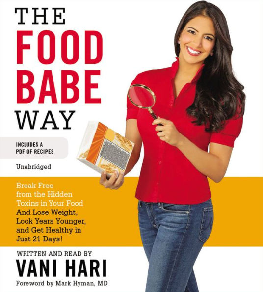 The Food Babe Way: Break Free from the Hidden Toxins in Your Food and Lose Weight, Look Years Younger, and Get Healthy in Just 21 Days!