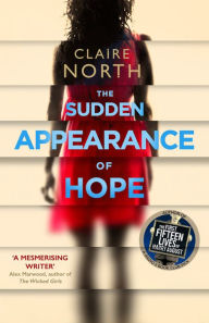 Title: The Sudden Appearance of Hope, Author: Claire North