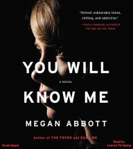 Title: You Will Know Me, Author: Megan Abbott