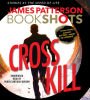 Cross Kill: An Alex Cross Story