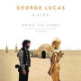 George Lucas: A Life