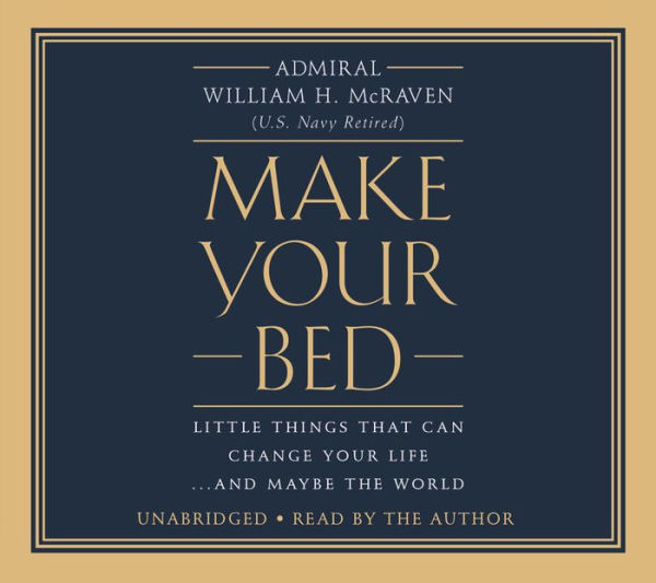 Make Your Bed: Little Things That Can Change Your Life...And Maybe the World