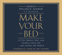 Make Your Bed: Little Things That Can Change Your Life...And Maybe the World