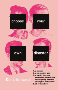 Title: Choose Your Own Disaster, Author: Dana Schwartz