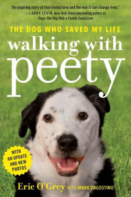 Title: Walking with Peety: The Dog Who Saved My Life, Author: Eric O'Grey