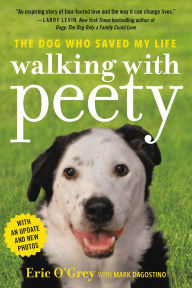 Title: Walking with Peety: The Dog Who Saved My Life, Author: Eric O'Grey