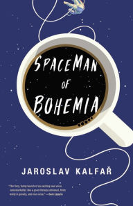 Title: Spaceman of Bohemia, Author: Jaroslav Kalfar