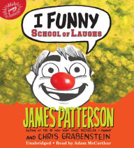 Title: I Funny: School of Laughs (I Funny Series #5), Author: James Patterson