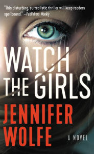 Title: Watch the Girls, Author: Jennifer Wolfe