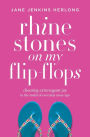 Rhinestones on My Flip-Flops: Choosing Extravagant Joy in the Midst of Everyday Mess-Ups