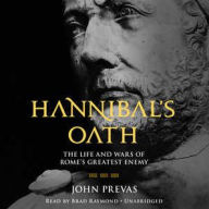 Title: Hannibal's Oath: The Life and Wars of Rome's Greatest Enemy, Author: John Prevas