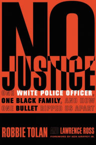 Title: No Justice: One White Police Officer, One Black Family, and How One Bullet Ripped Us Apart, Author: Sertanejos De Casaca