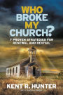 Who Broke My Church?: 7 Proven Strategies for Renewal and Revival