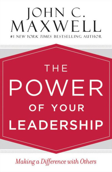 The Power of Your Leadership: Making a Difference with Others