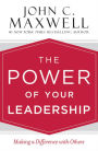 The Power of Your Leadership: Making a Difference with Others