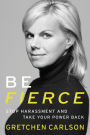 Be Fierce: Stop Harassment and Take Your Power Back