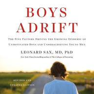 Title: Boys Adrift: The Five Factors Driving the Growing Epidemic of Unmotivated Boys and Underachieving Young Men, Author: Leonard Sax