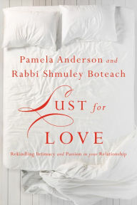 Title: Lust for Love: Rekindling Intimacy and Passion in Your Relationship, Author: Pamela Anderson