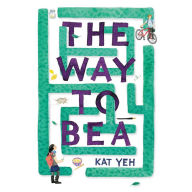 Title: The Way to Bea, Author: Kat Yeh