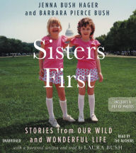 Title: Sisters First : Stories from Our Wild and Wonderful Life - Library Edition, Author: Jenna Bush Hager