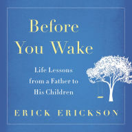 Title: Before You Wake: Life Lessons from a Father to His Children, Author: Erick Erickson