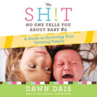 Title: The Sh!t No One Tells You about Baby #2: A Guide To Surviving Your Growing Family, Author: Dawn Dais