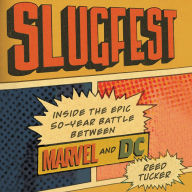 Title: Slugfest : Inside the Epic, 50-year Battle Between Marvel and DC: Library Edition, Author: Reed Tucker