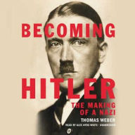 Title: Becoming Hitler: The Making of a Nazi, Author: Thomas Weber