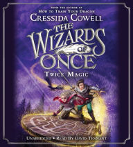Title: Twice Magic (Wizards of Once Series #2), Author: Cressida Cowell