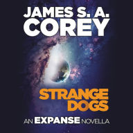 Title: Strange Dogs: An Expanse Novella, Author: James S. A. Corey