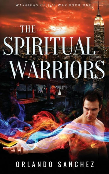 The Spiritual Warriors: Warriors of the Way Book 1