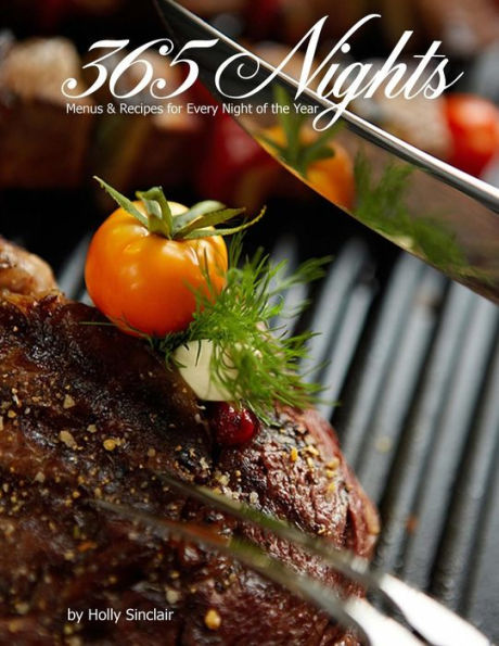 365 Nights: Menus & Recipes for Every Night of the Year