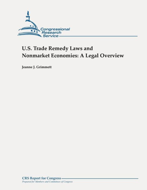 U.S. Trade Remedy Laws and Nonmarket Economies: A Legal Overview by ...