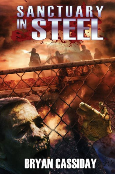 Sanctuary in Steel: A Zombie Thriller