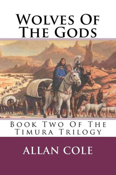 Wolves Of The Gods: Book Two Of The Timura Trilogy