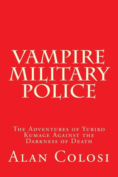 VAMPIRE MILITARY POLICE (First Edition): The Adventures of Yuriko Kumage Against the Darkness of Death: Before and After KKXG: King Kong vs Gigantosaurus