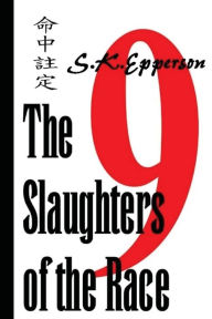 Title: The Slaughters of the Race, Author: S.K. Epperson