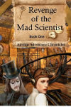 Alternative view 2 of Revenge of the Mad Scientist: Book One: Airship Adventure Chronicles