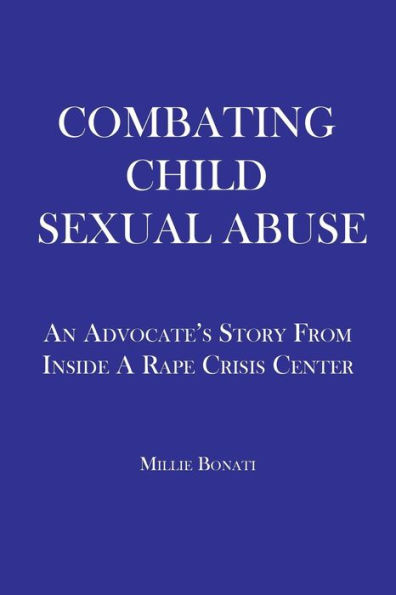 Combating Child Sexual Abuse: An Advocate's Story From Inside a Rape Crisis Center