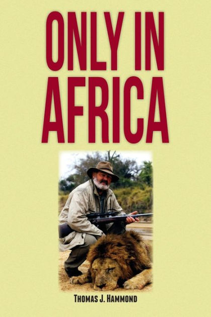 Only In Africa by Thomas J. Hammond, Paperback | Barnes & Noble®