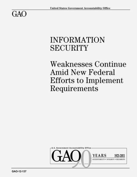 Information Security: Weaknesses Continue Amid New Federal Efforts to Implement Requirements