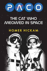 Title: Paco: The Cat Who Meowed in Space, Author: Homer Hickam