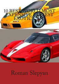 Title: 10 Best World Most Expensive Fastest Exotic Cars, Author: Roman Slepyan